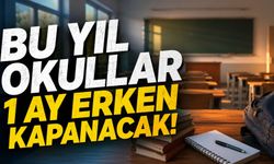 Öğrenciler Dikkat! Bu Yıl Okullar 1 Ay Erken Kapanacak!