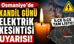 Osmaniye’de Kandil Günü Elektrik Kesintisi Uyarısı! İlçe İlçe Tam Liste!