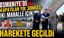 Osmaniye'de Kapatılan Yol Sonrası İki Mahalle İçin Harekete Geçildi