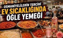 Osmaniyelilerin Tercihi Ev Sıcaklığında Öğle Yemeği