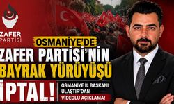Osmaniye'de Zafer Partisi'nin Bayrak Yürüyüşü İptal!