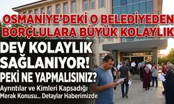 Osmaniye’deki O Belediyeden Borçlulara Büyük Kolaylık