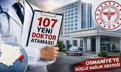 Sağlık Bakanlığı'ndan Osmaniye’ye 107 Yeni Doktor Ataması! İşte Kadro Dağılımı