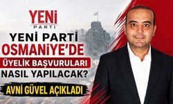 YENİ Parti Osmaniye'de Üyelik Başvuruları Nasıl Yapılacak? Avni Güvel Açıkladı