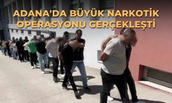 Adana'da büyük narkotik operasyonu gerçekleşti