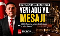 CHP Osmaniye İl Başkanı Rıza Tekerek'ten Yeni Adli Yıl Mesajı