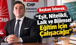 CHP Osmaniye İl Başkanı Tekerek'ten Dikkat Çeken 'Eğitim' Mesajı