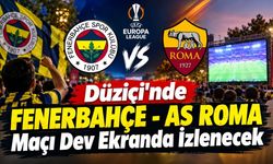 Düziçi'nde Fenerbahçe - AS Roma Maçı Dev Ekranda İzlenecek