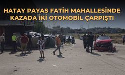Hatay Payas Fatih Mahallesinde kazada iki otomobil çarpıştı
