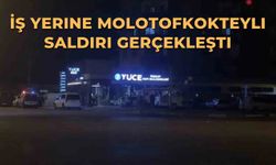İş yerine molotofkokteyli saldırı gerçekleşti