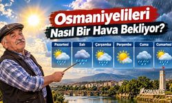 Osmaniyelileri Yeni Haftada Nasıl Bir Hava Bekliyor