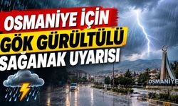 Osmaniye İçin Gök Gürültülü Sağanak Uyarısı