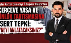 Osmaniye Zafer Partisi'nden Çerçeve Yasa ve Önlük Tartışmasına Sert Tepki