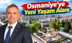 Osmaniye'ye Yeni Yaşam Alanı