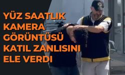Yüz Saatlik Kamera Görüntüsü Katil Zanlısını Ele Verdi