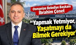 Belediye Başkanı İbrahim Çenet’ten "Değişen Osmaniye" Paylaşımı