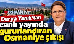 Derya Yanık'tan canlı yayında gururlandıran Osmaniye çıkışı
