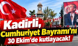 Kadirli, Cumhuriyet Bayramı'nı 30 Ekim'de kutlayacak!