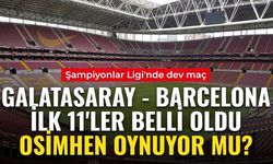 GALATASARAY BARCELONA KADROLARI: Galatasaray - Barcelona maçı ilk 11'ler belli oldu! Osimhen oynuyor mu, maç saat kaçta, hangi kanalda?