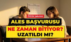 ALES BAŞVURU NE ZAMAN BİTİYOR? 2026 ALES/3 son başvuru tarihi ve saati: ALES başvurusu uzatıldı mı, geç başvuru ne zaman?