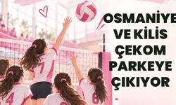 Osmaniye ve Kilis ÇEKOM Parkeye Çıkıyor