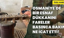 Osmaniye'de bir esnaf dükkanını fareler basınca bakın ne icat etti!