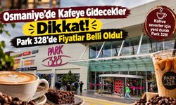 Osmaniye’de Kafeye Gidecekler Dikkat! Park 328’de Fiyatlar Belli Oldu