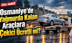 Osmaniye’de Yağmurda Yolda Kalan ve Kaza Yapan Araçlar İçin Çekici Ücretli mi?