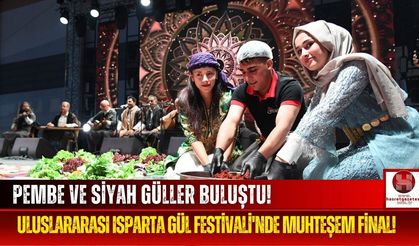 Isparta'nın Pembe Gülü ile Urfa'nın Siyah Gülü Festivalde Buluştu!