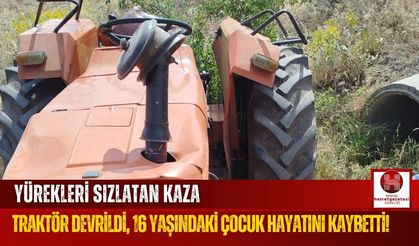 16 Yaşındaki Genç Traktör Devrilmesi Sonucu Hayatını Kaybetti!