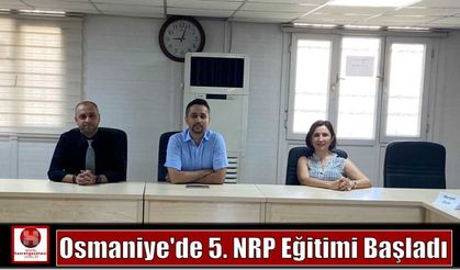 Osmaniye’de 5. NRP Eğitimi Başladı