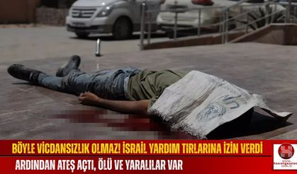 İsrail Yardım Tırlarına İzin Verdi, Ardından Ateş Açtı! Ölü Ve Yaralılar Var