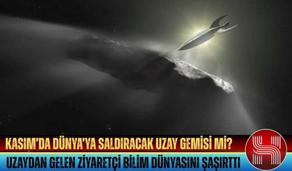 Kasım’da Dünya’ya saldıracak uzay gemisi mi?
