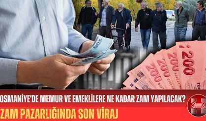 Osmaniye’de Memur ve Emeklilere Ne Kadar Zam Yapılacak?