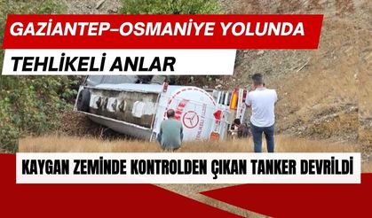 Gaziantep–Osmaniye yolunda tehlikeli anlar: Kaygan zeminde kontrolden çıkan tanker devrildi