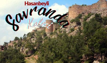 Hasanbeyli Savranda, Stratejik Konumuyla Yüzyıllara Meydan Okuyor