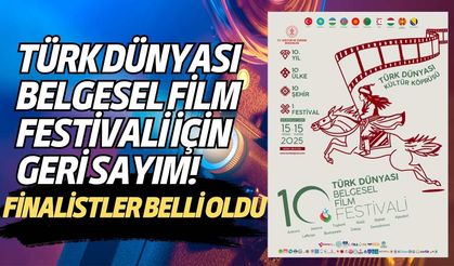 Türk Dünyası Belgesel Film Festivali için geri sayım! Finalistler belli oldu