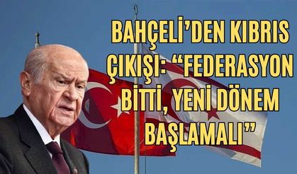 Bahçeli’den Kıbrıs çıkışı: “Federasyon bitti, yeni dönem başlamalı”
