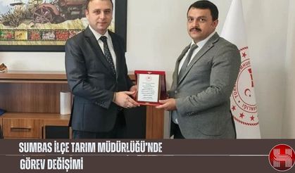 Sumbas İlçe Tarım Müdürlüğü’nde Görev Değişimi