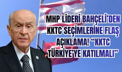 MHP lideri Bahçeli’den KKTC seçimlerine flaş açıklama! “KKTC Türkiye’ye katılmalı”