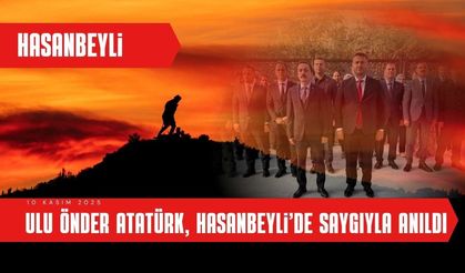 Hasanbeyli’de Atatürk’ü Anma Programı Duygusal Anlara Sahne Oldu