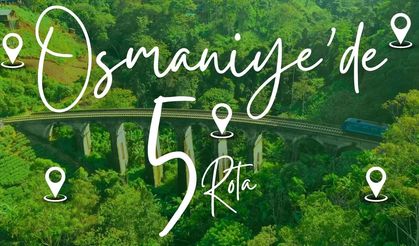 Osmaniye'de hafta sonu gidilecek huzurun adresi olan 5 rota belirlendi