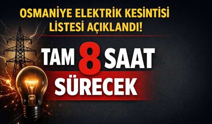 17 Şubat 2026 Osmaniye Elektrik Kesintisi! Sokak Sokak Tam Liste Açıklandı
