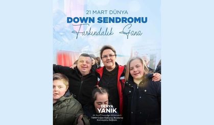 Derya Yanık'tan 21 Mart Dünya Down Sendromu Farkındalık Günü mesajı