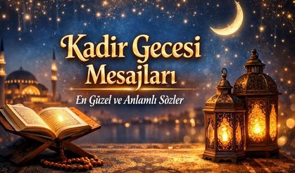 2026 Kadir Gecesi Mesajları: Sevgiliye, Eşe, Aileye En Güzel, Dualı ve Resimli Kandil Sözleri!