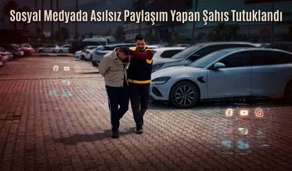 Sosyal Medyada Asılsız Paylaşım Yapan Şahıs Tutuklandı