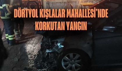 Dörtyol Kışlalar Mahallesi’nde Korkutan Yangın