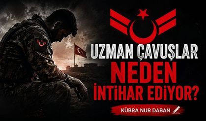 Uzman Çavuşlar Neden İntihar Ediyor?