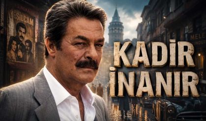 Türk Sinemasının Dev İsmi Kadir İnanır Kimdir?
