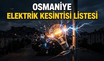 20 Temmuz Osmaniye Elektrik Kesintisi Listesi